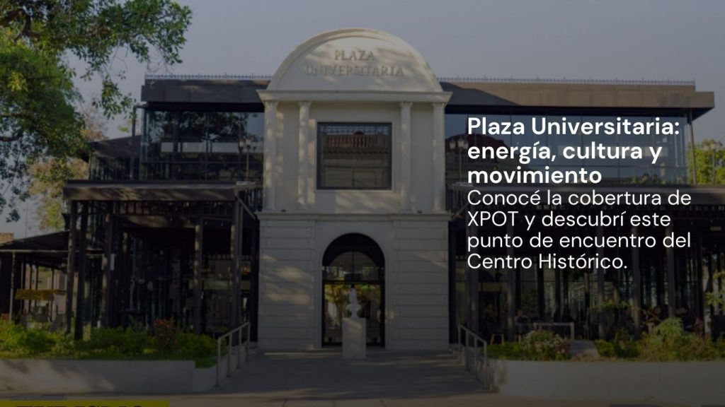 Plaza Universitaria: un punto de encuentro para la cultura, la creatividad y...